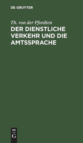 Th Von Der Pfordten Der Dienstliche Verkehr Und Die Amtssprache (Hardback)