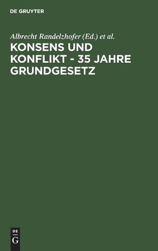 Albrecht Randelzhofer Konsens und Konflikt - 35 Jahre Grundgesetz (Hardback)