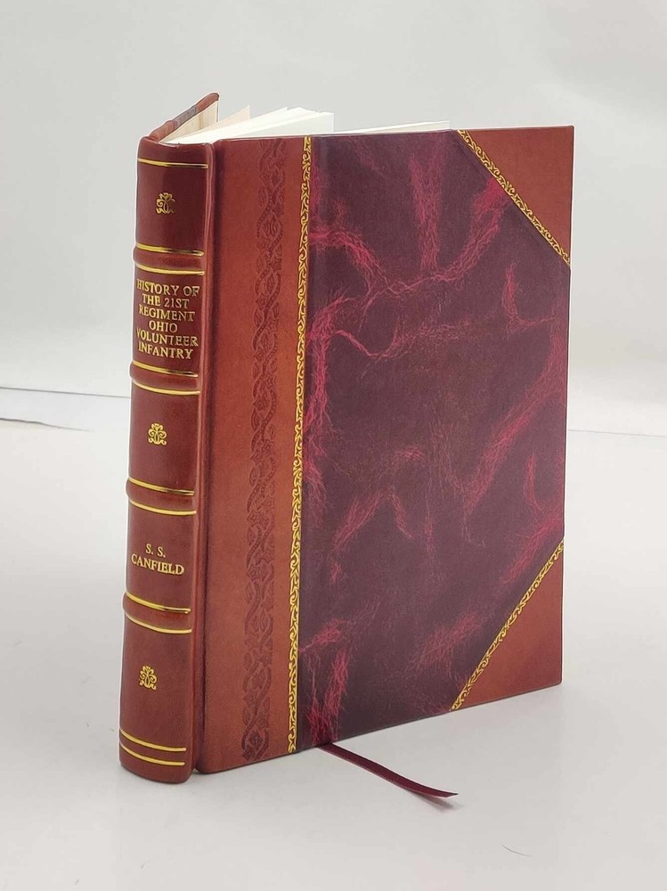 History of the 21st regiment Ohio volunteer infantry, in the war [Leather Bound]