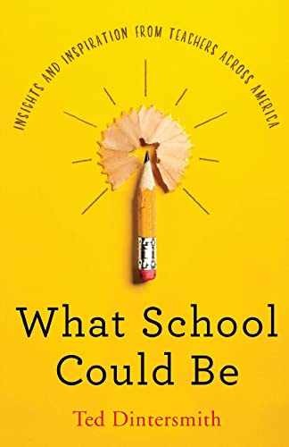 What School Could Be: Insights and - Paperback, by Dintersmith Ted - Very Good