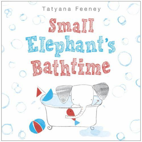 Small Elephants Bathtime Hardcover by Tatyana Feeney 2015