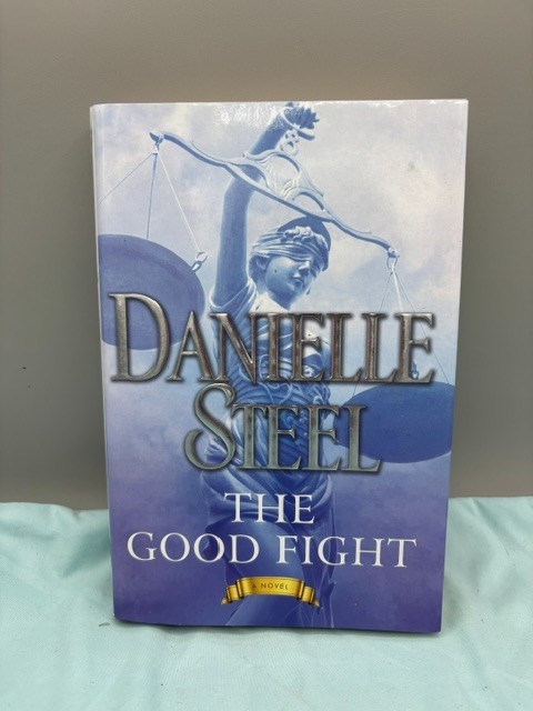 Danielle Steel: The Good Fight 2018 First Edition Hardcover