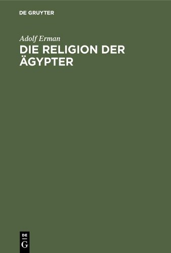 Adolf Erman Die Religion der Ägypter (Hardback)