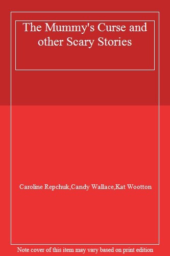 The Mummys Curse and other Scary Stories By Candy Wallace Caroli