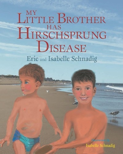 Eric and Isabelle Schnadi My Little Brother Has Hirschsprung Diseas (Paperback)Another great item from Rarewaves USA | Free delivery!