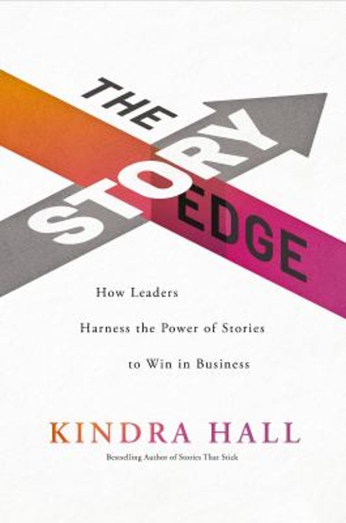 The Story Edge : How Leaders Harness the Power of Stories to WinFree US Delivery | ISBN:1400228573