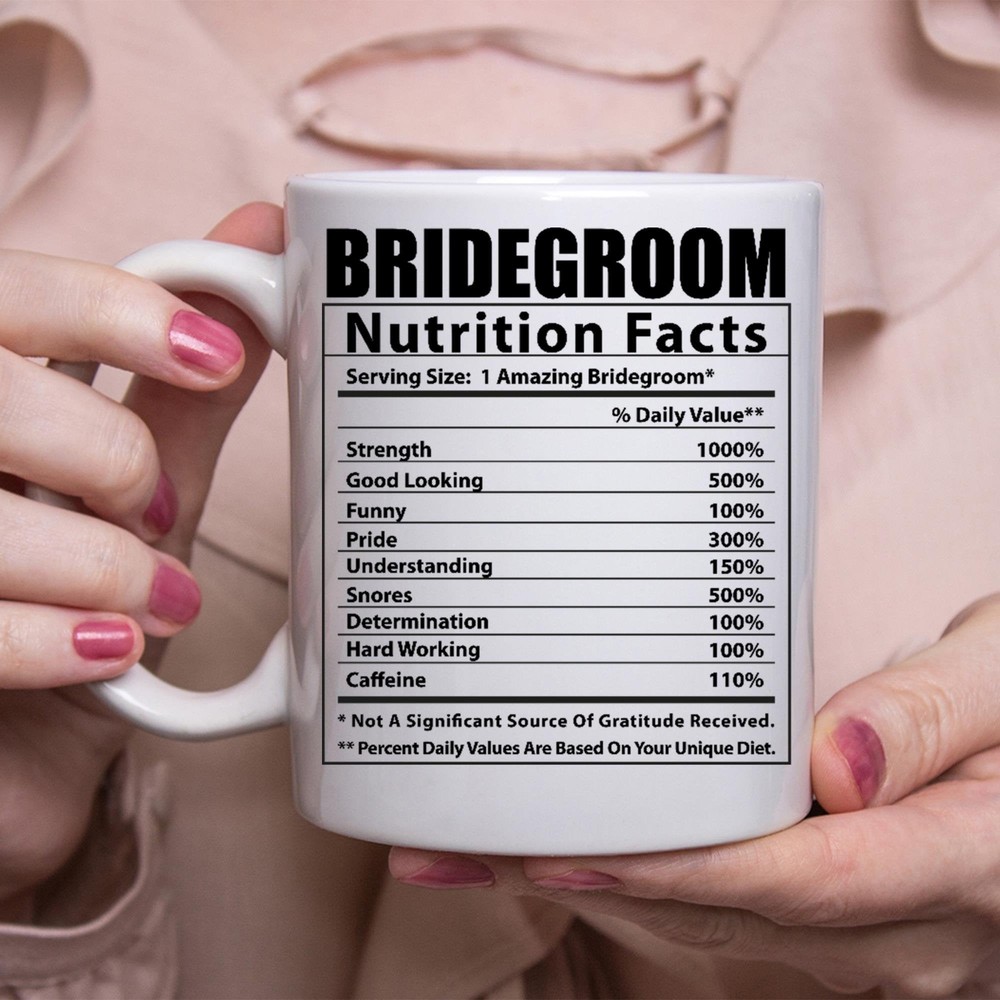 Funny Bridegroom Gifts Nutritional Facts White Coffee Mug