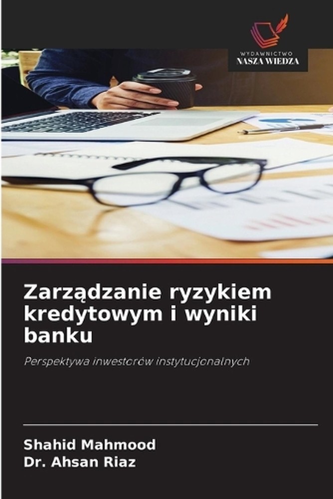 Zarzdzanie ryzykiem kredytowym i wyniki banku by Shahid Mahmood (Polish) Paperba