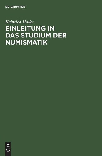 Heinrich Halke Einleitung in das Studium der Numismatik (Hardback)