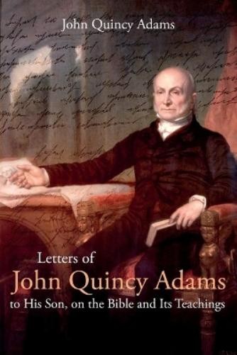 John Adams Letters of John Quincy Adams to His Son, on the Bible and (Paperback)Another great item from Rarewaves USA | Free delivery!