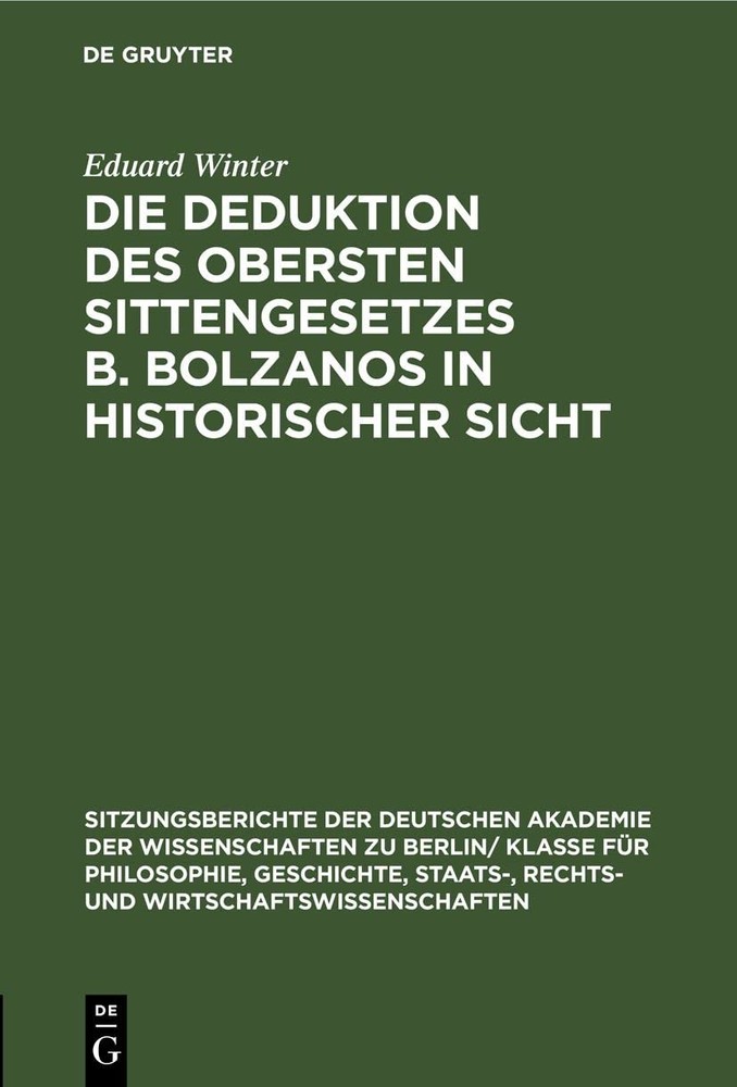 Eduard Winter Die Deduktion Des Obersten Sittengesetzes B. Bolzanos i (Hardback)