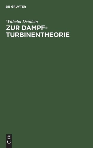 Wilhelm Deinlein Zur Dampfturbinentheorie (Hardback)