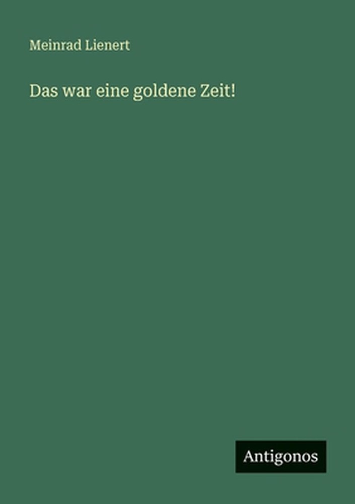 Das war eine goldene Zeit! by Meinrad Lienert (German) Paperback Book