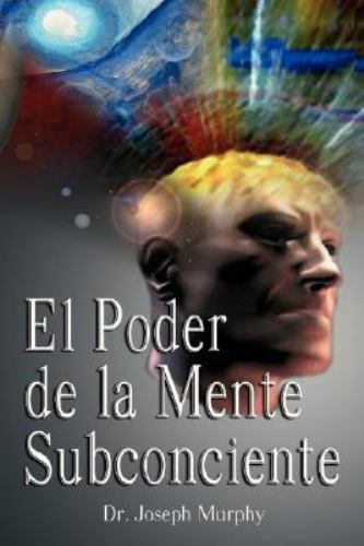 El Poder De La Mente Subconsciente / The Power of the Subconscious Mind, Hard...