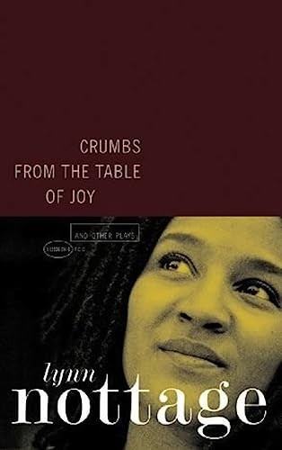 Crumbs from the Table of Joy and Other Plays by Nottage
