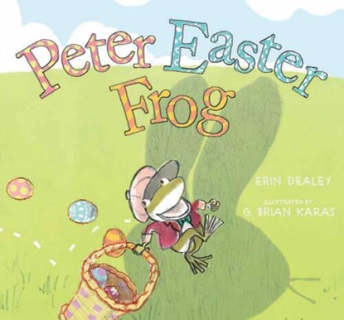 Peter Easter Frog - Hardcover By Dealey, Erin - VERY GOOD