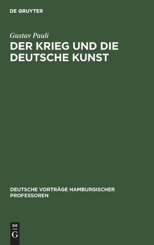 Gustav Pauli Der Krieg Und Die Deutsche Kunst (Hardback)