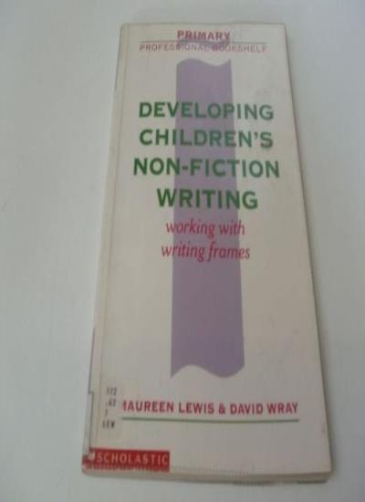Developing Non-fiction Writing: Working with Writing Frames (Pri