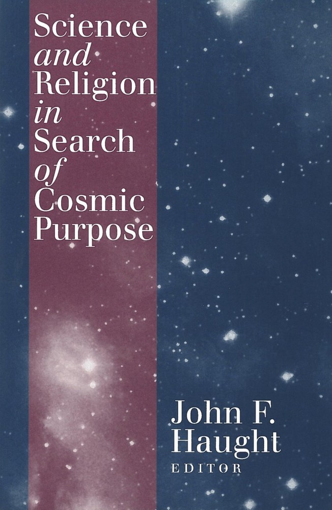 Science and Religion in Search of Cosmic Purpose (Not In A Series)