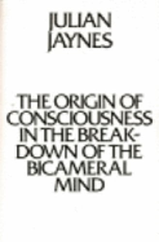 The Origin of Consciousness in the Breakdown of the Bicameral Mind by Jaynes