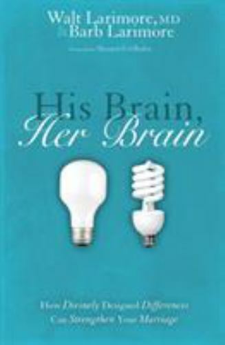 His Brain, Her Brain: How Divinely Designed Differences Can Strengthen Your Marr