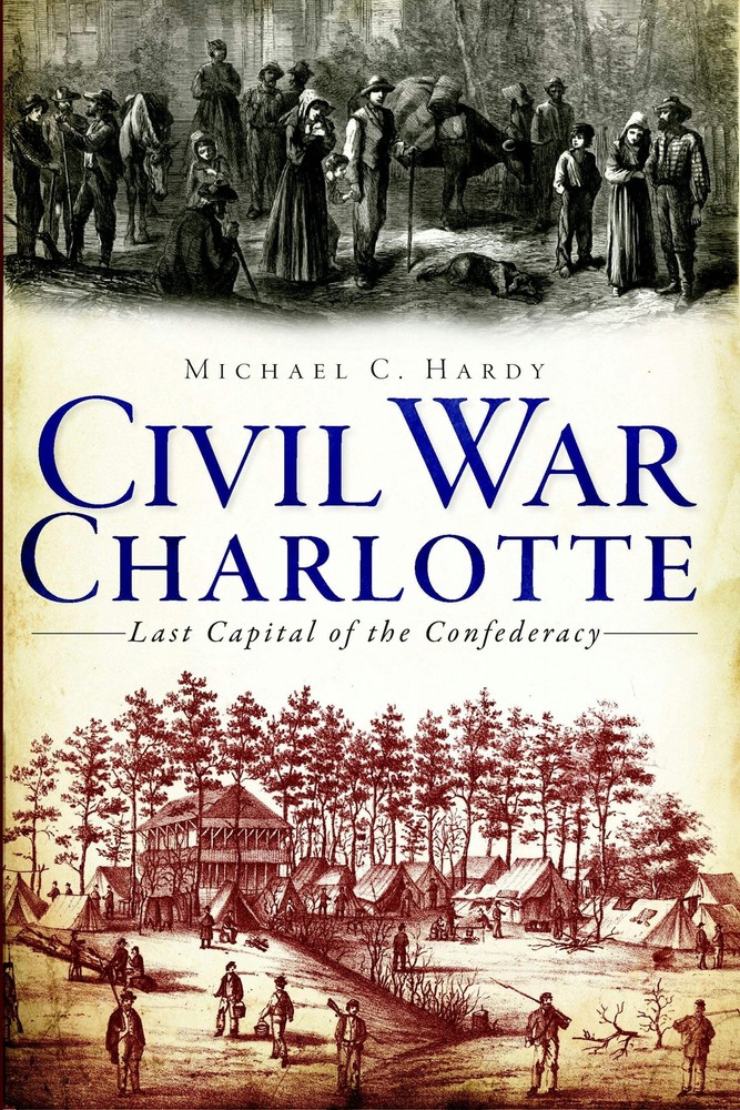 NEW The History Press Civil War Charlotte, NC 9781609494803 Civil War Series Tra
