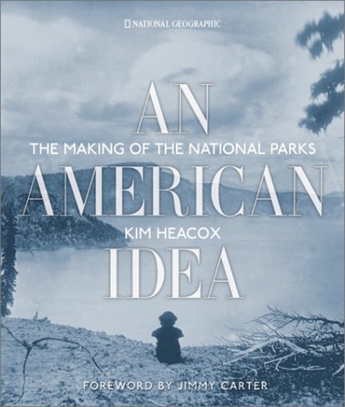 American Idea : The Making of the National Parks Hardcover Kim He