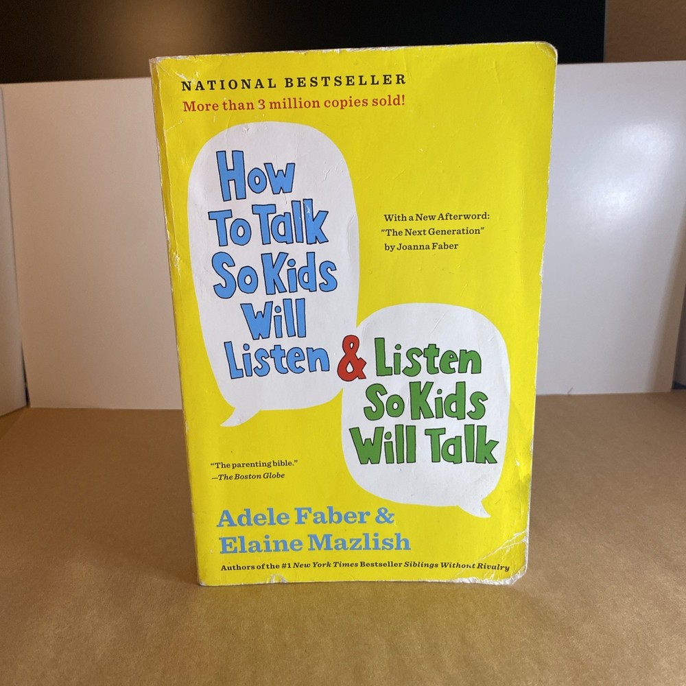 How To Talk So Kids Will Listen & Listen So Kids Will Talk Adele Faber & Elaine