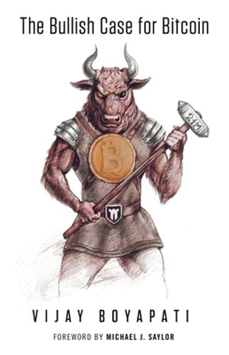 The Bullish Case for Bitcoin by Vijay Boyapati: New
