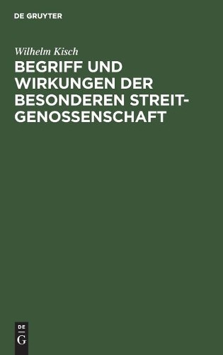 Wilhelm Kisch Begriff Und Wirkungen Der Besonderen Streitgenossenscha (Hardback)