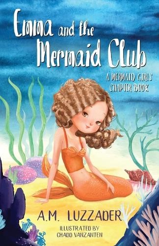A M Luzzader Emma and the Mermaid Club A Mermaid Girls Chapter Book (Paperback)Another great item from Rarewaves USA | Free delivery!