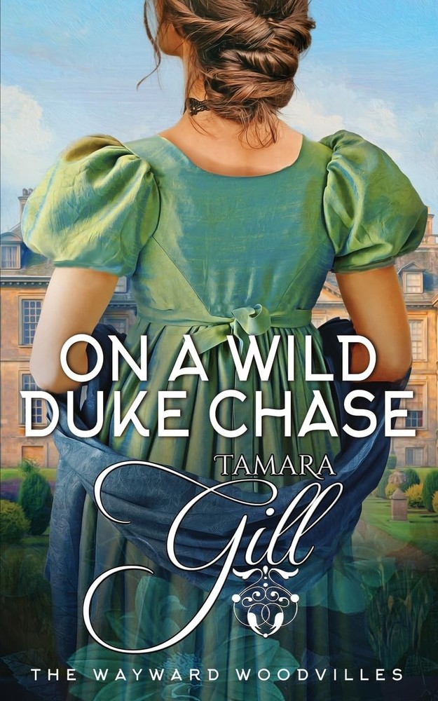 On a Wild Duke Chase (The Wayward Woodvilles) by Gill