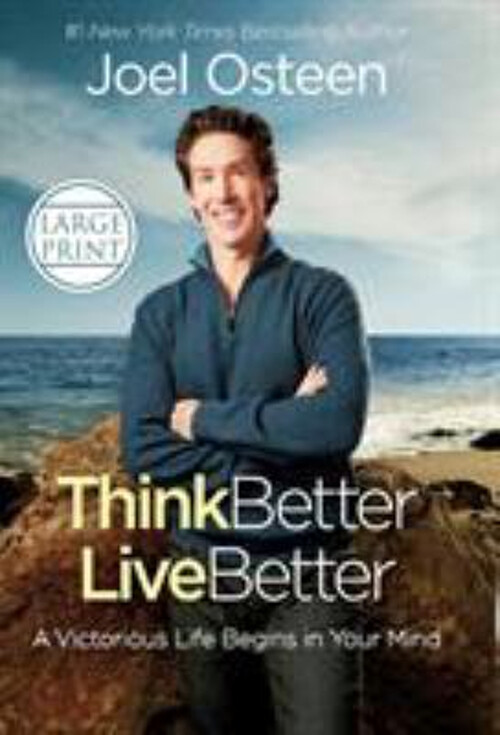 Think Better, Live Better : A Victorious Life Begins in Your Mind