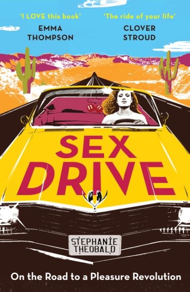 Sex Drive : On the Road to a Pleasure Revolution, Paperback by Theobald, Step...