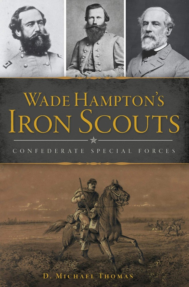 NEW The History Press Wade Hampton's Iron Scouts, SC 9781467139380 Civil War Ser
