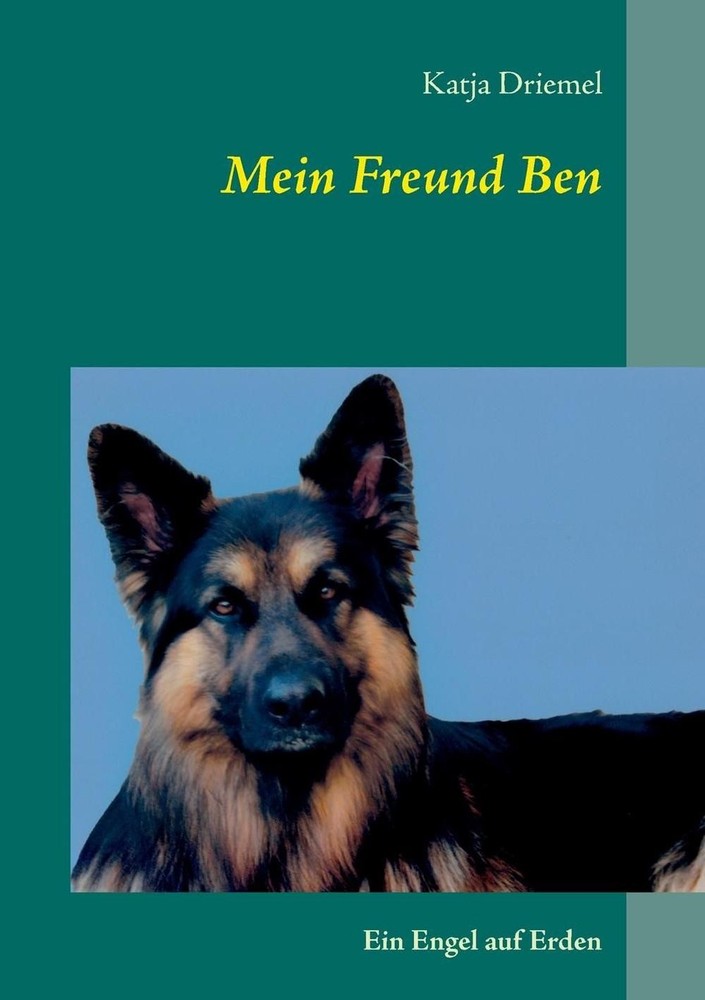 Mein Freund Ben: Ein Engel auf Erden by Katja Driemel (German) Paperback Book
