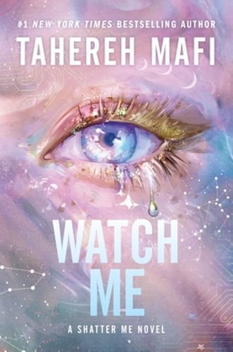 Watch Me by Tahereh Mafi: New