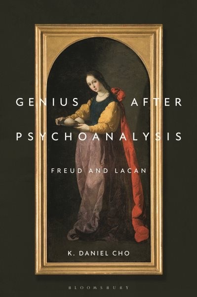 Genius After Psychoanalysis : Freud and Lacan, Paperback by Cho, K. Daniel; R...
