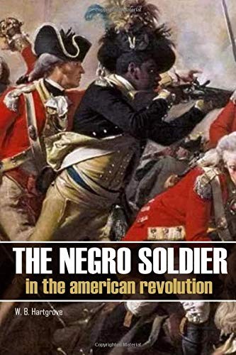 The Negro Soldier in the American Revolution: (Abridged, Annotated)