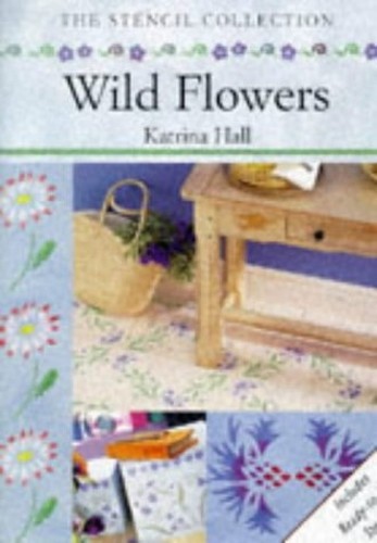 Wild Flowers Stencils (Stencil Collection) by Hall, Katrina Book The Fast FreeFREE US DELIVERY | ISBN: 185391732X | Quality Books