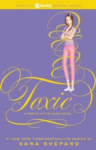 Pretty Little Liars #15: Toxic by Sara Shepard: New