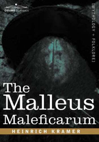 The Malleus Maleficarum by Heinrich Kramer: New