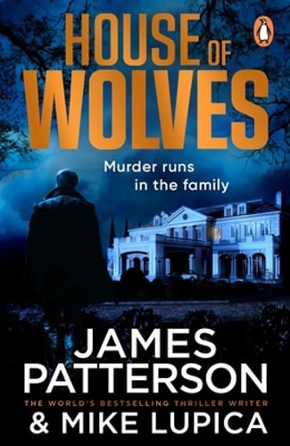 House of Wolves: Murder runs in the family... by James Patterson: New