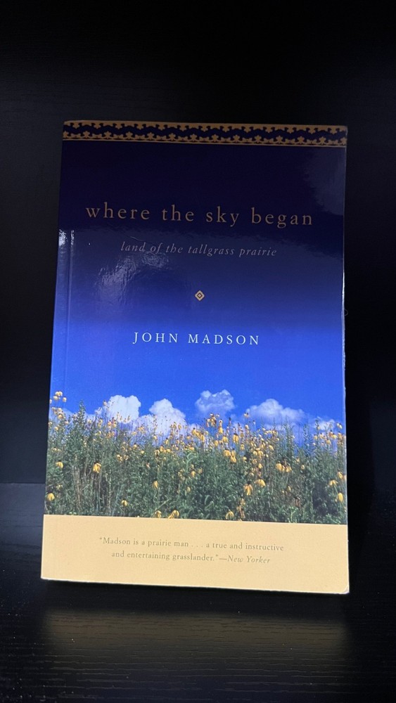 Where the Sky Began : Land of the Tallgrass Prairie by John Madson - GOOD