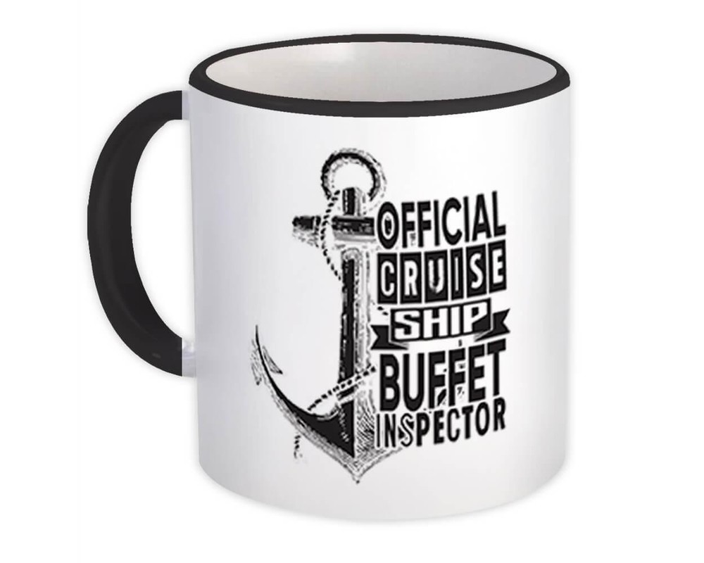 Gift Mug : Buffet Inspector Cruise Ship Anchor Funny Quote Art Print Wall Decor