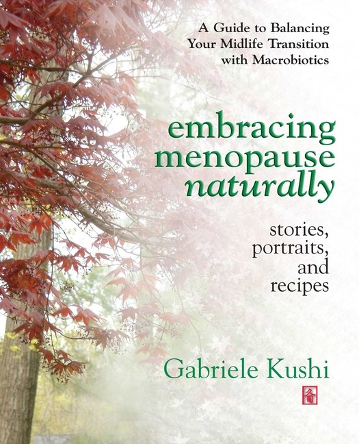 Embracing Menopause Naturally: Stories, Portraits, And Recipes