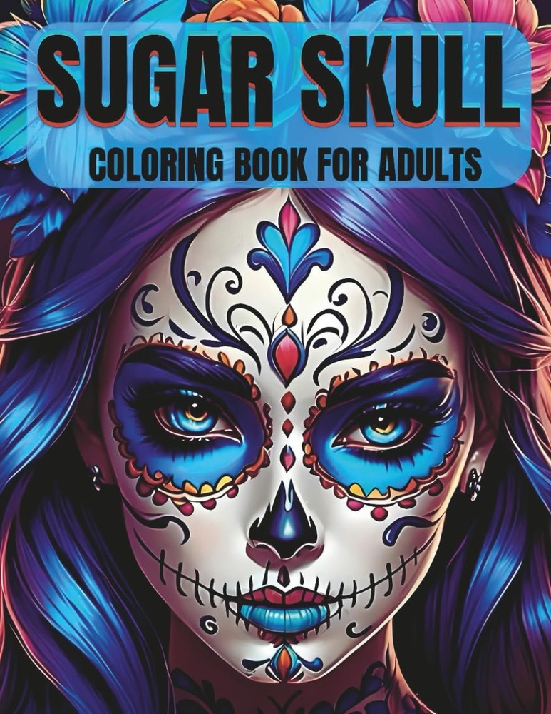 SUGAR SKULL: Coloring Book for Adults.Day of the Dead Female Skull Illustrations