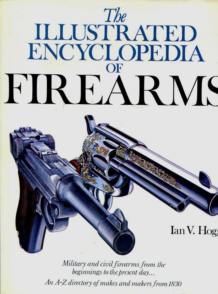 The Illustrated Encyclopedia Of Firearms (A Quarto Book)