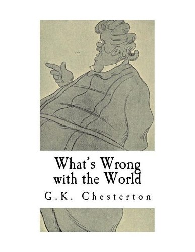 G K Chesterton What's Wrong with the World (Paperback) Classic G.K. ChestertonAnother great item from Rarewaves USA | Free delivery!