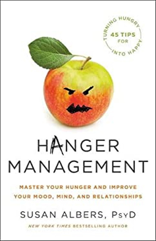 Hanger Management : Master Your Hunger and Improve Your Mood, Min